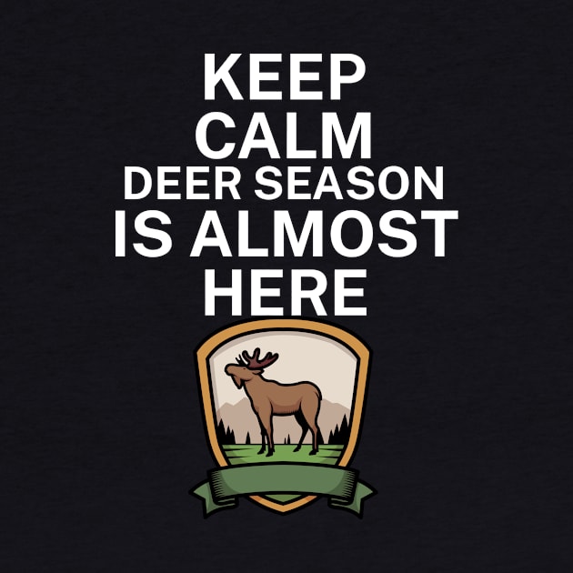 Keep calm deer season is here by maxcode